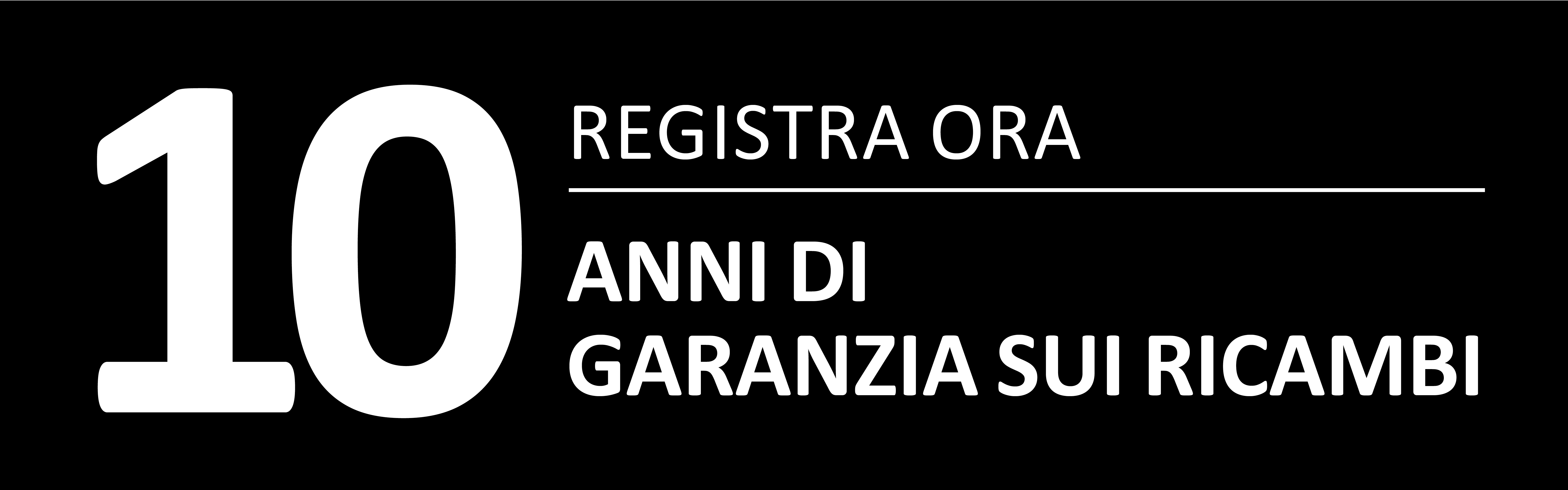 Registrati ora per ottenere la tua garanzia di 10 anni sui pezzi di ricambio